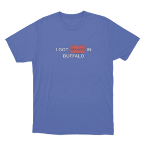 I Got Cranked in Buffalo T Shirt Blue